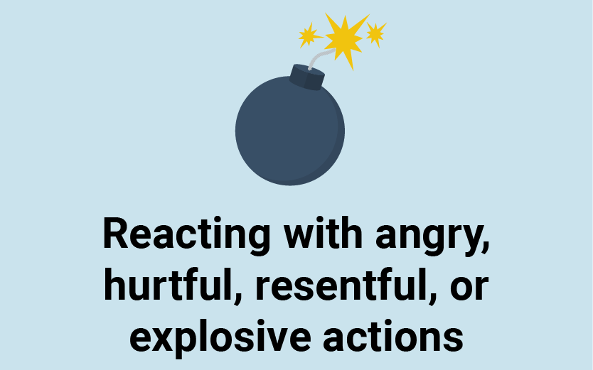 angry, resentful, or hurtful reactions