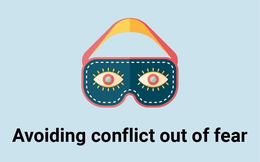 fear or avoidance of conflict